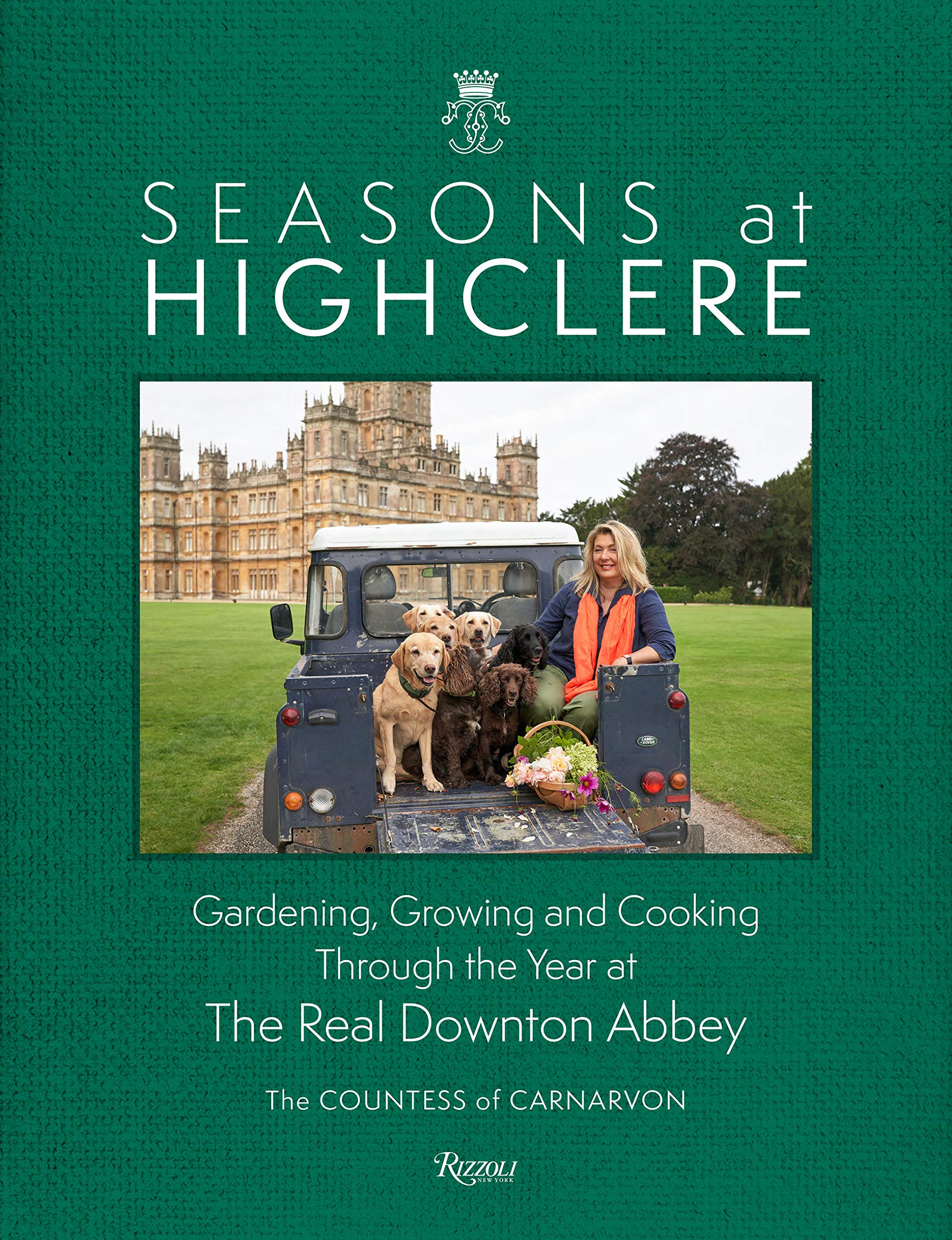 Seasons at Highclere: Gardening, Growing, and Cooking Through the Year at the Real Downton Abbey