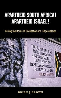 APARTHEID SOUTH AFRICA! APARTHEID ISRAEL!: Ticking the Boxes of Occupation and Dispossession
