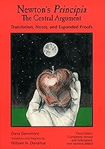 Newton's Principia, The Central Argument: Translation, Notes, Expanded Proofs