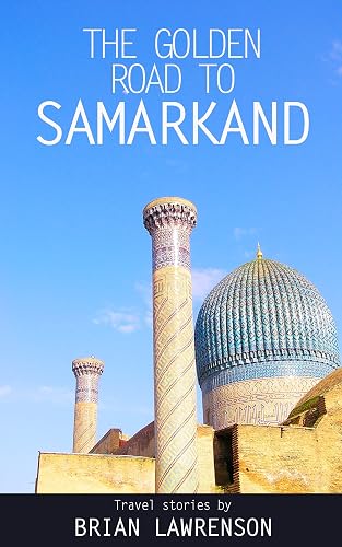The Golden Road to Samarkand (Silk Road Series Book 7)