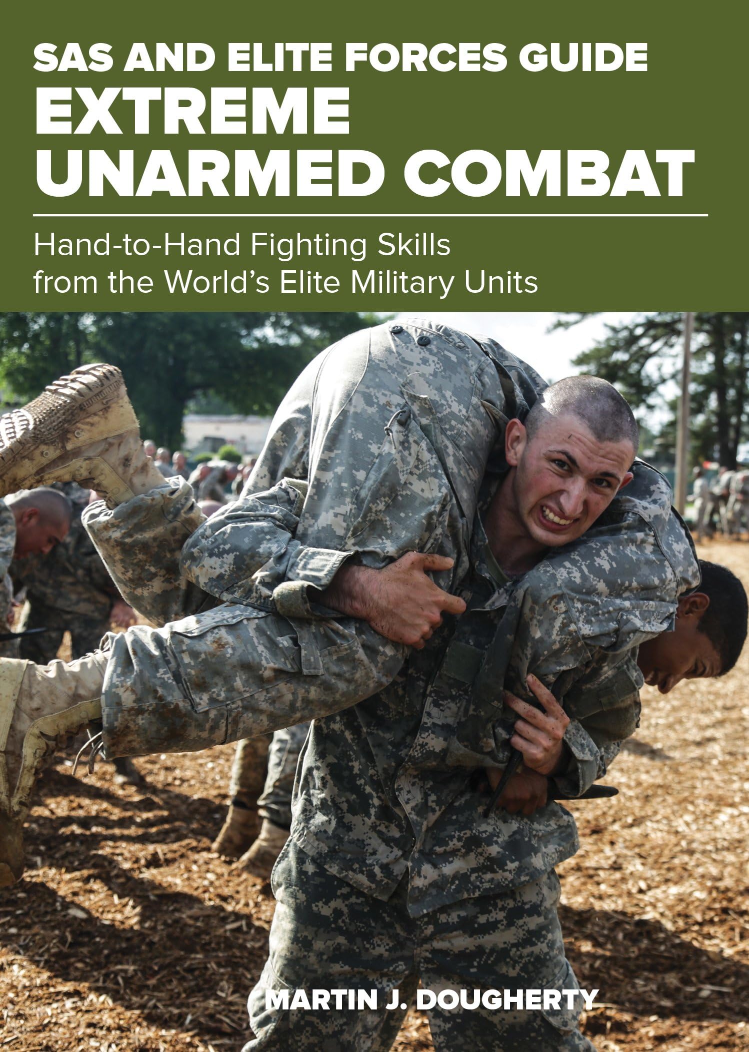 SAS and Elite Forces Guide Extreme Unarmed Combat: Hand-to-hand Fighting Skills from the World's Elite Military Units