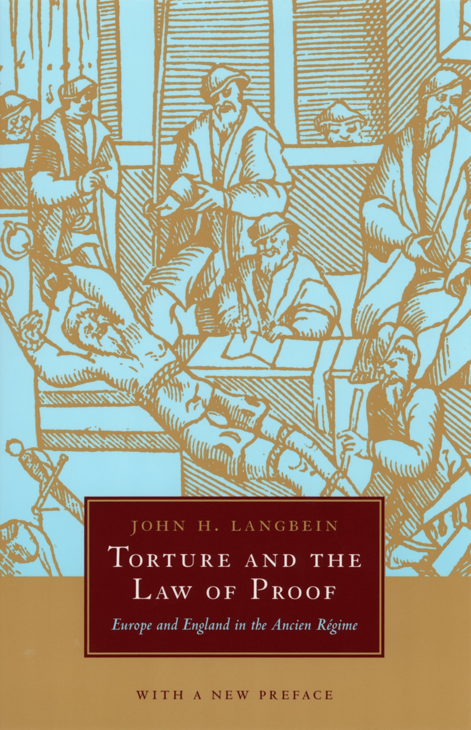 Torture and the Law of Proof: Europe and England in the Ancien Régime