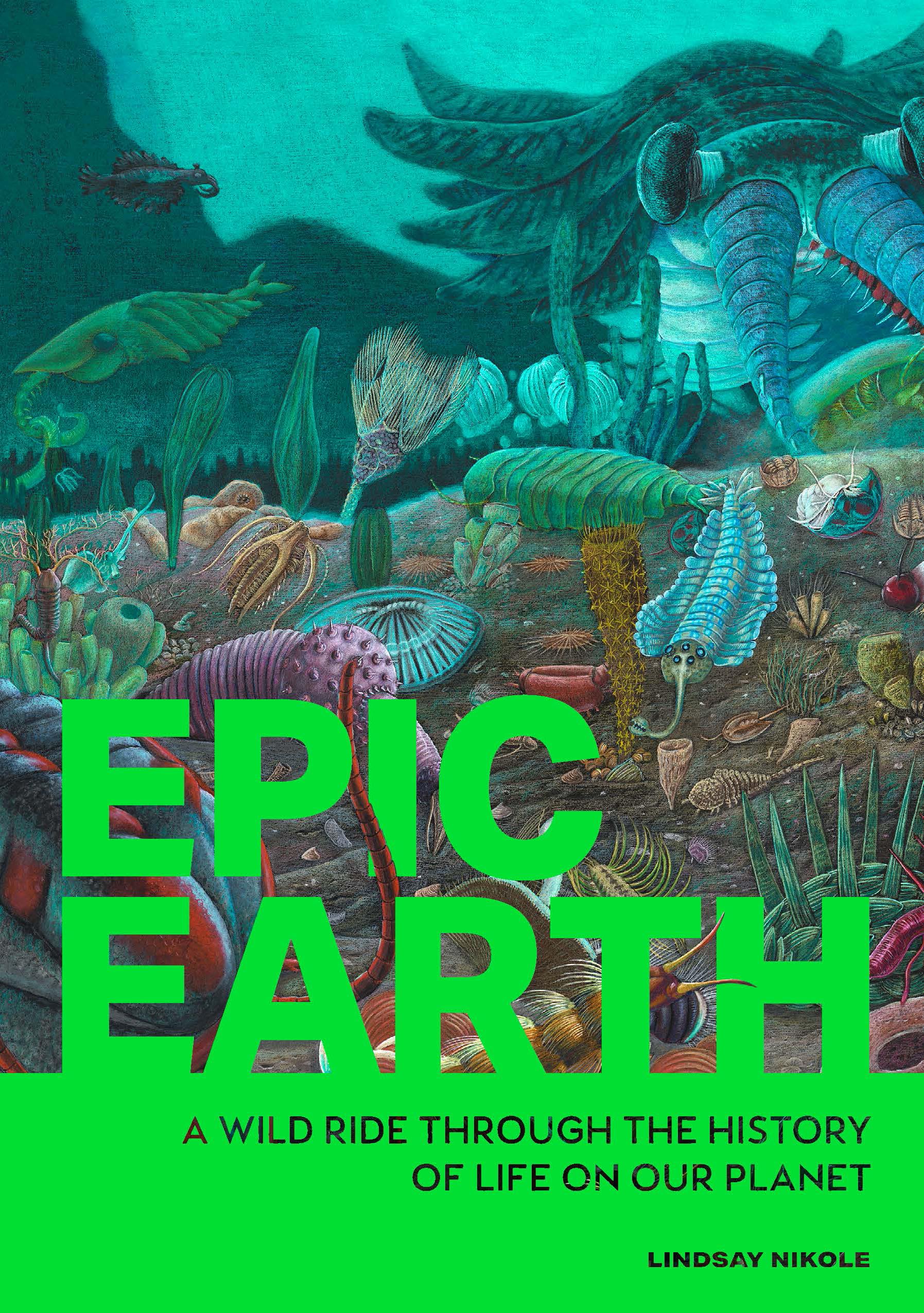 Epic Earth: A Wild Ride through the History of Life on Our Planet