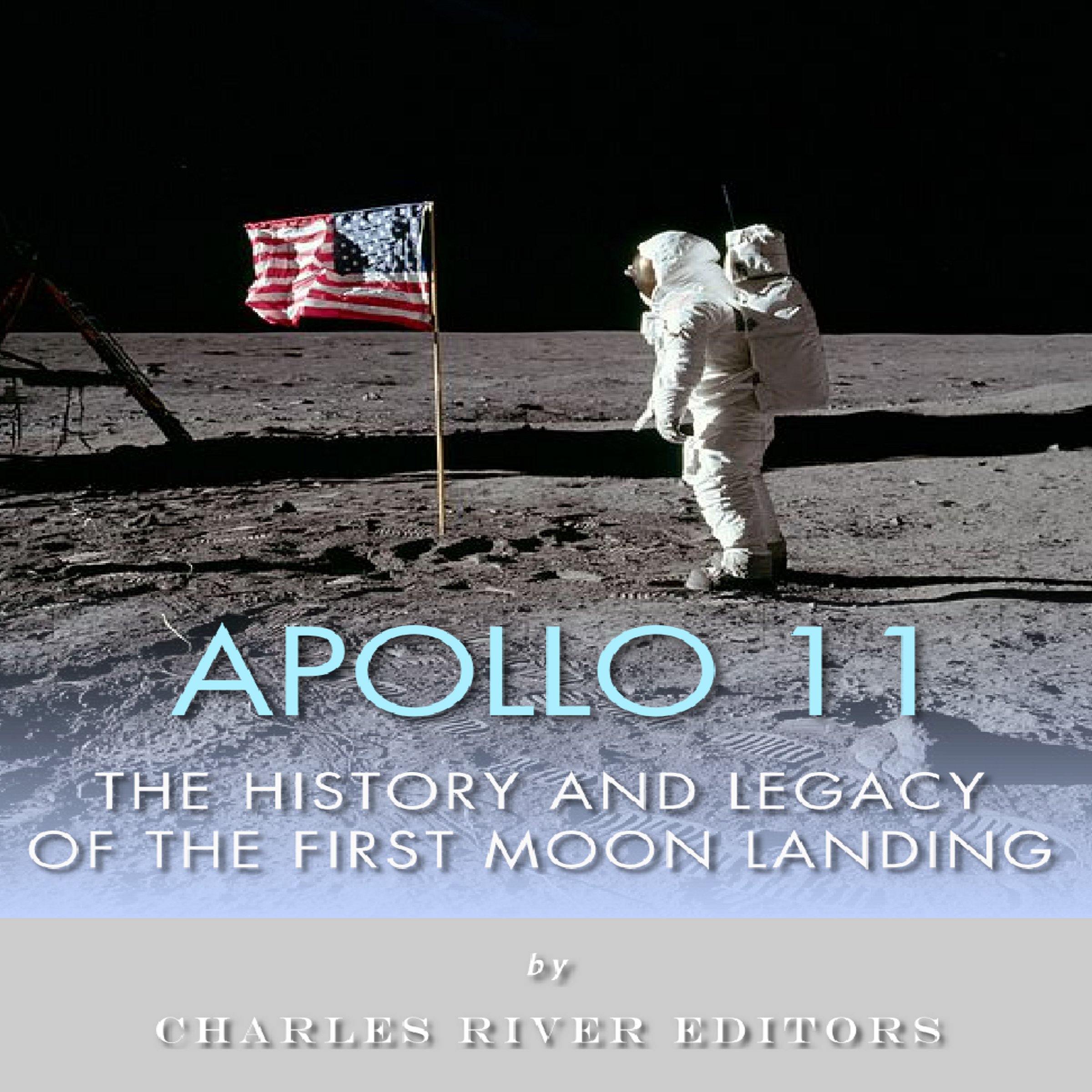 Cover art for Apollo 11: The History and Legacy of the First Moon Landing