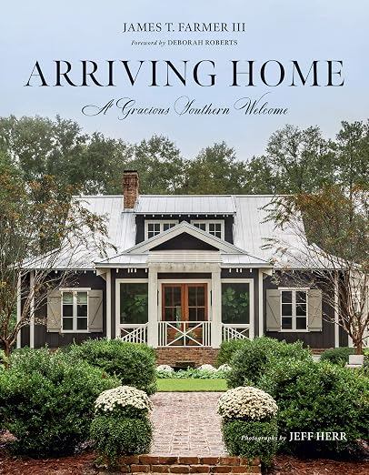 Arriving Home: A Gracious Southern Welcome Hardcover – August 18, 2020