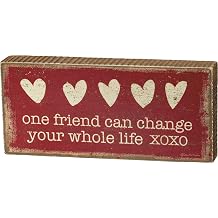 Primitives by Kathy One Friend Can Change Your Whole Life Xoxo Home D&eacute;cor Sign