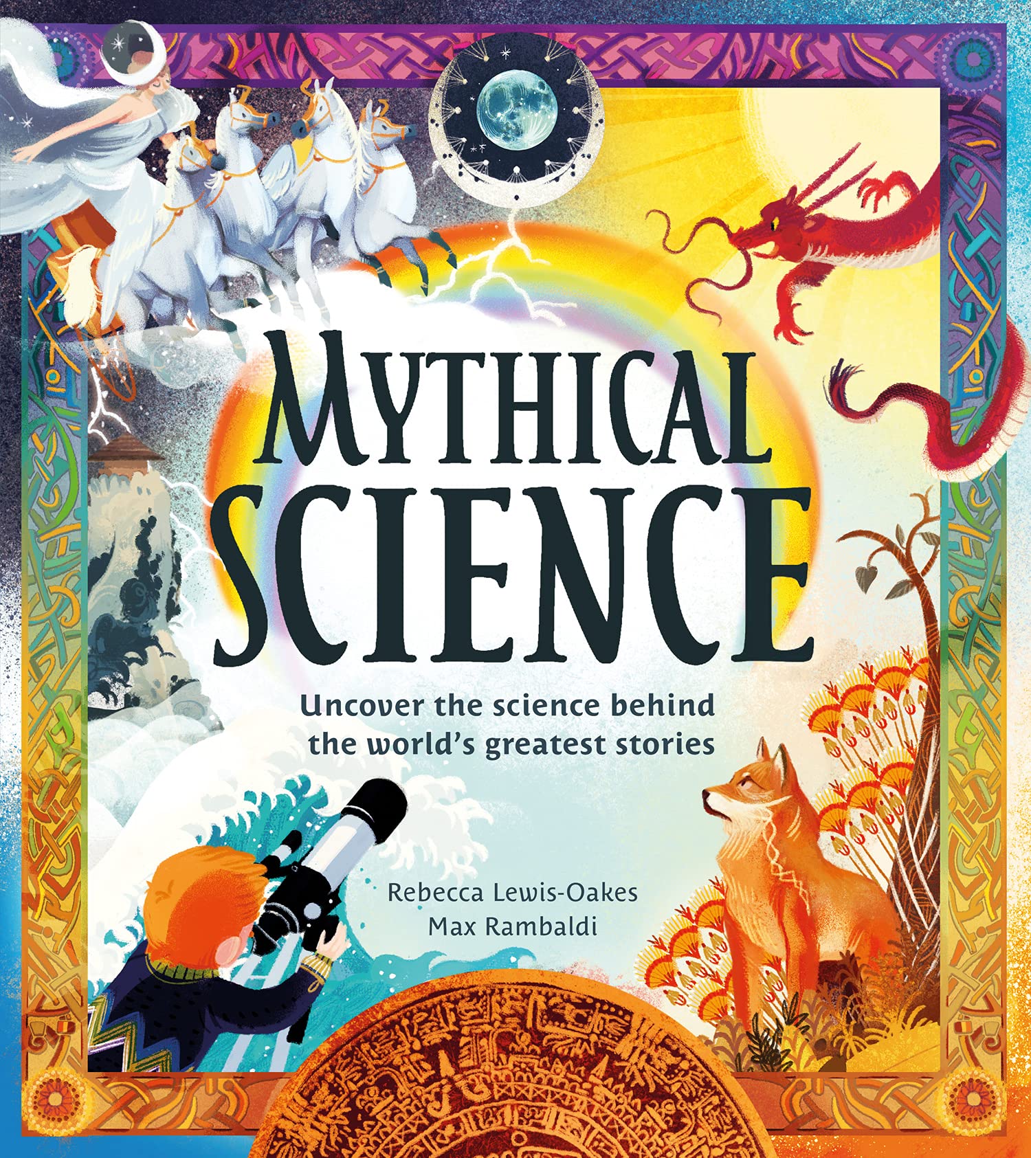 Mythical Science: Myths and legends meet science in this new STEAM book for children aged 6 years and up