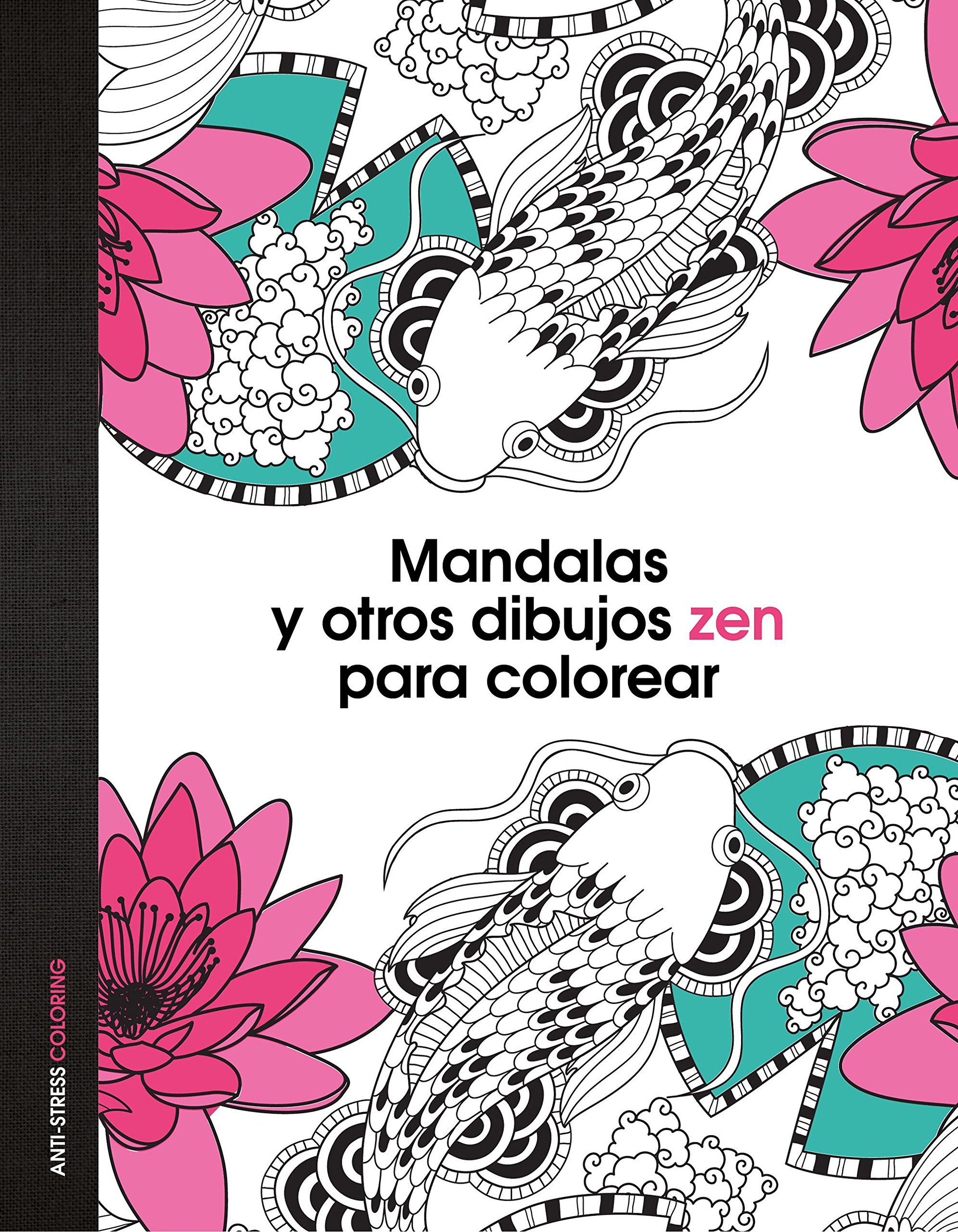 Mandalas y otros dibujos zen para colorear (Anti-​stress coloring)