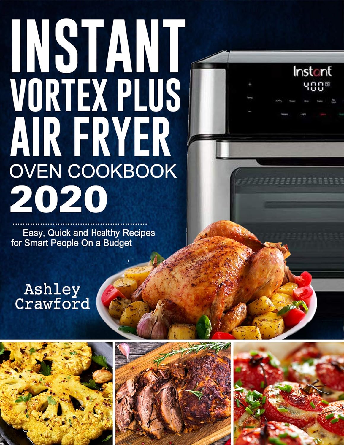 Instant Vortex Plus Air Fryer Oven Cookbook 2020: Easy, Quick and Healthy Recipes for Smart People On a Budget      Kindle Edition