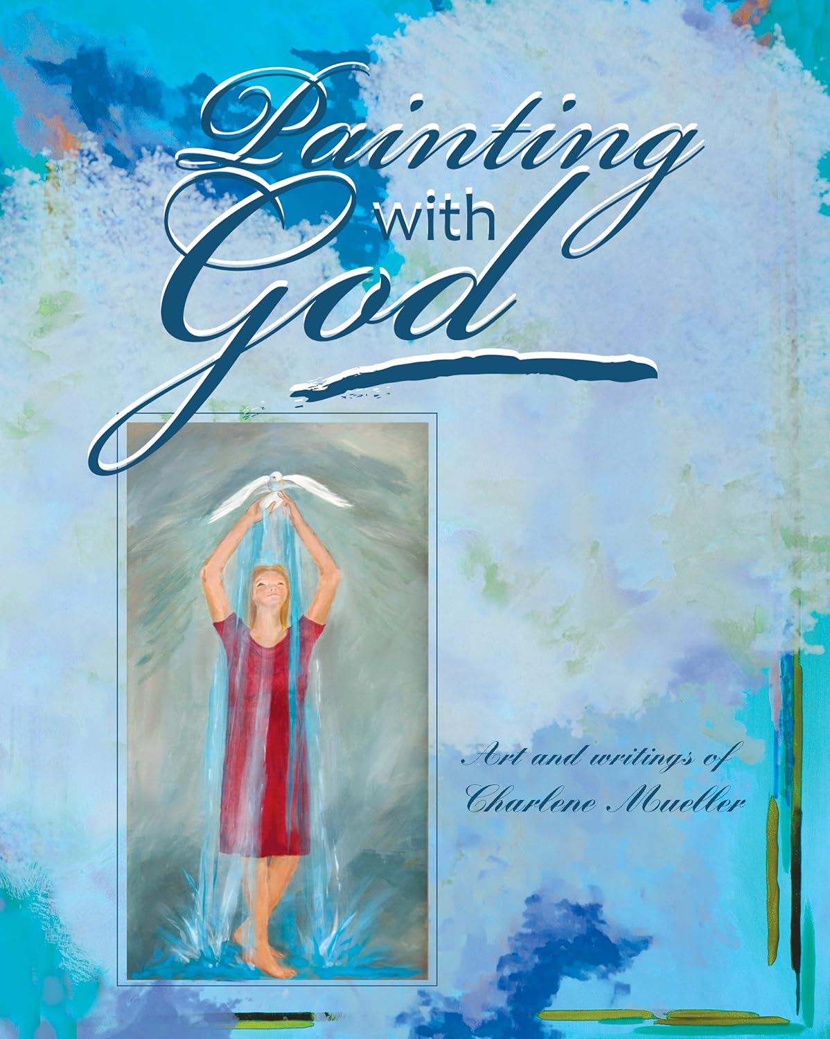Painting with God eBook Mueller, Charlene Amazon.co.uk Kindle Store