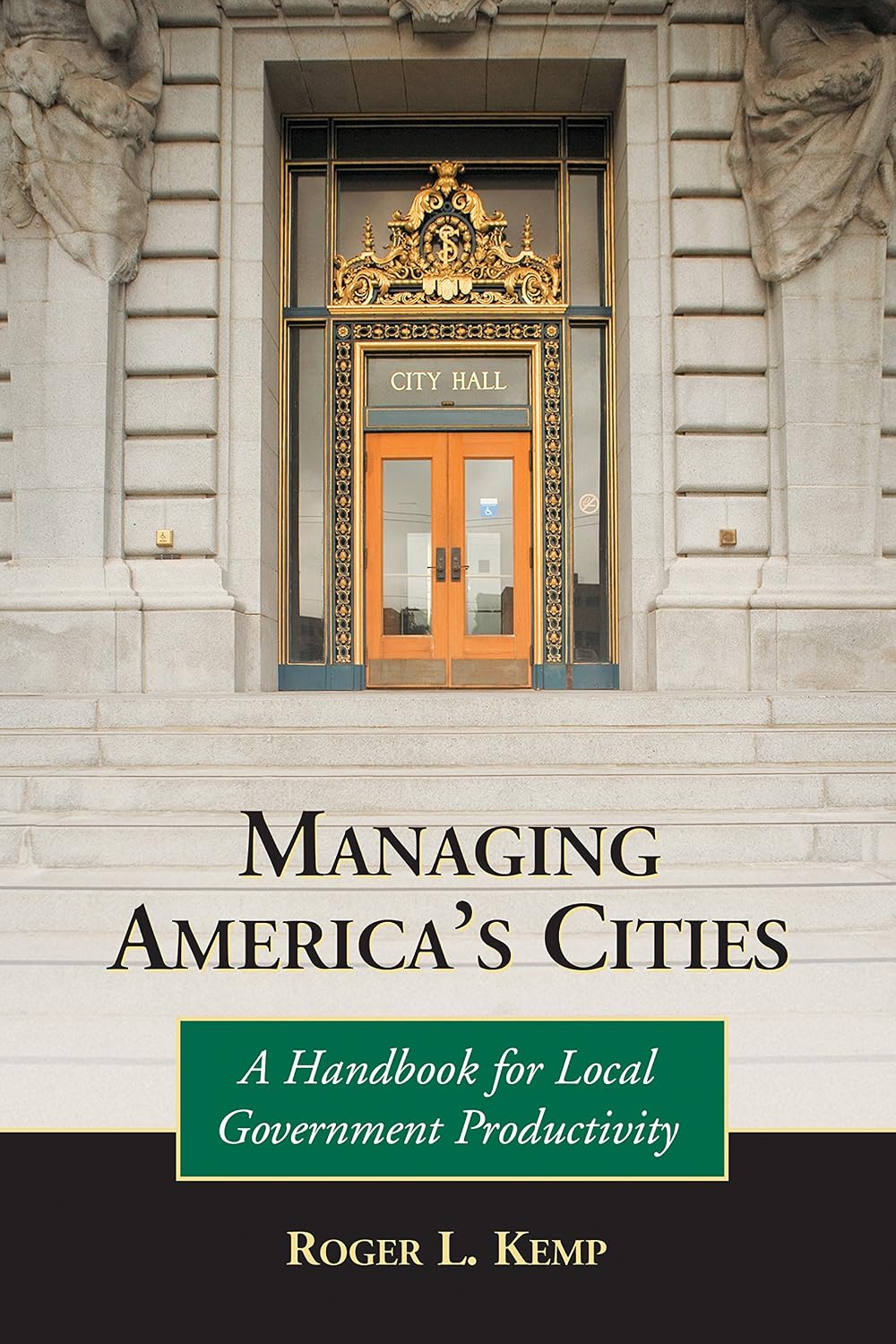 Managing America's Cities: A Handbook for Local Government Productivity (Advances in Public Planning)