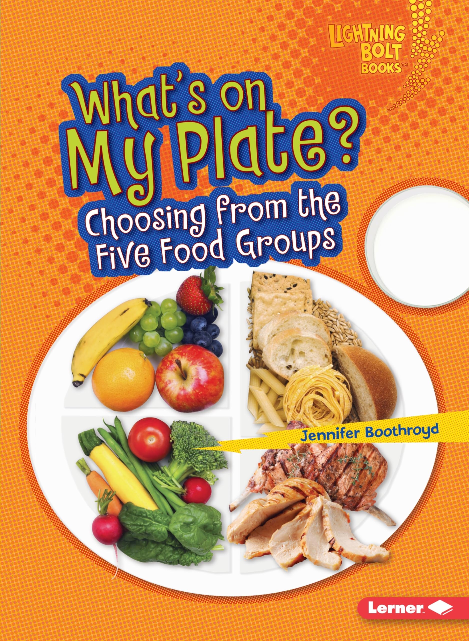 What's on My Plate?: Choosing from the Five Food Groups (Lightning Bolt Books (r) -- Healthy Eating)