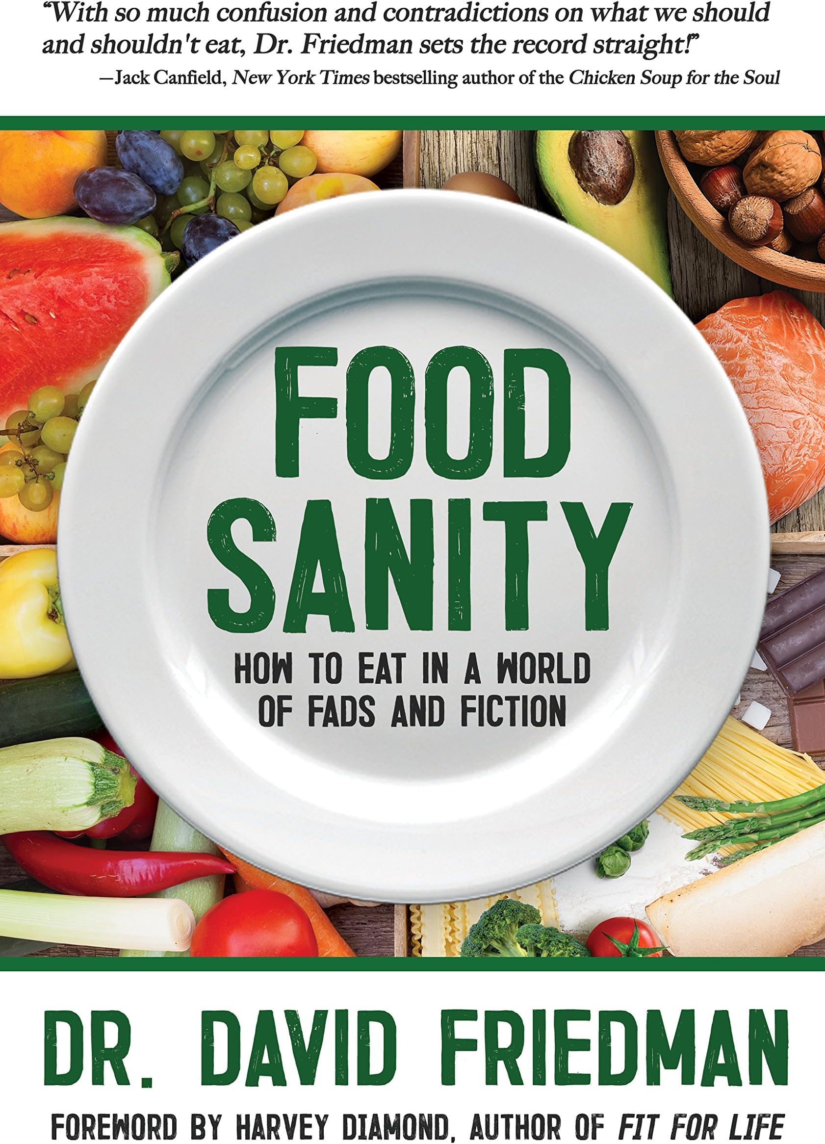 Food Sanity: How to Eat in a World of Fads and Fiction