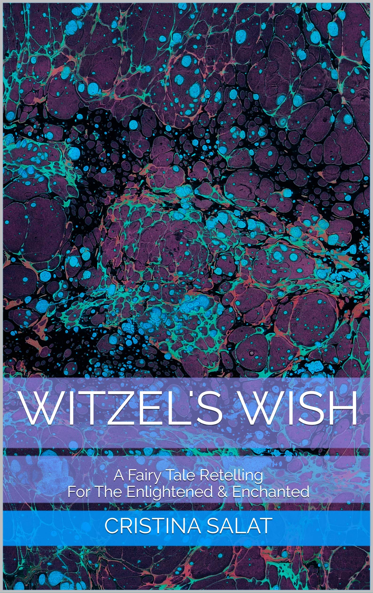 Witzel's Wish: A Fairy Tale Retelling for the Enlightened & Enchanted