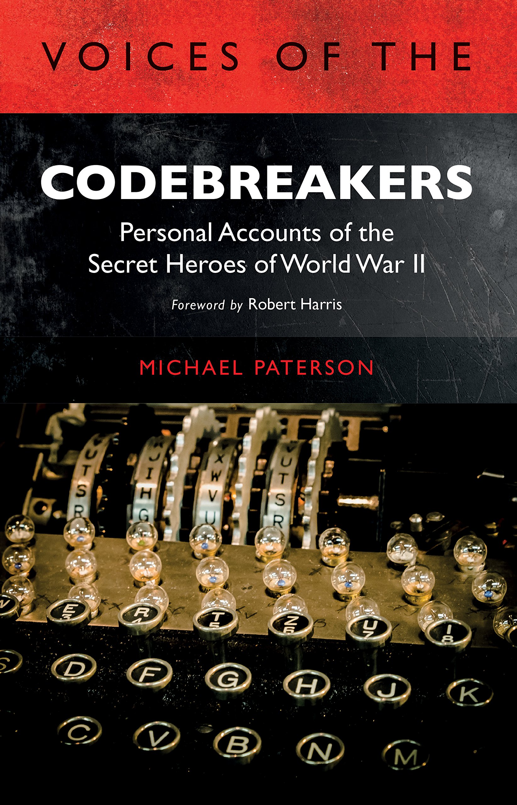 Voices of the Codebreakers: Personal accounts of the secret heroes of World ...