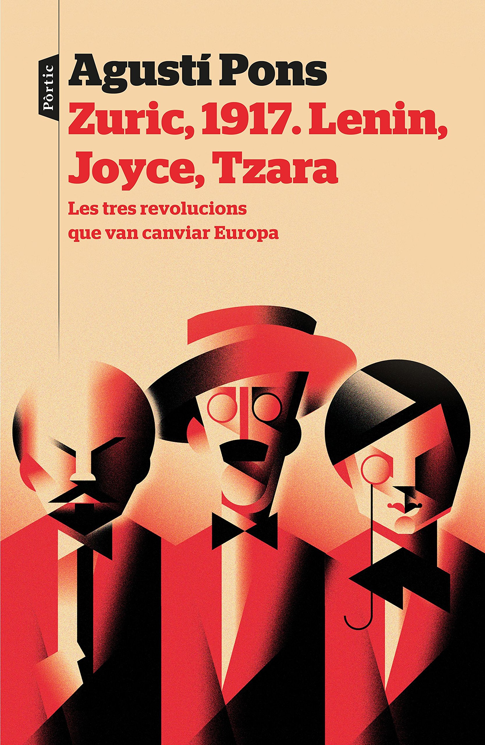 Zuric, 1917. Lenin, Joyce, Tzara: Les tres revolucions que van canviar Europa