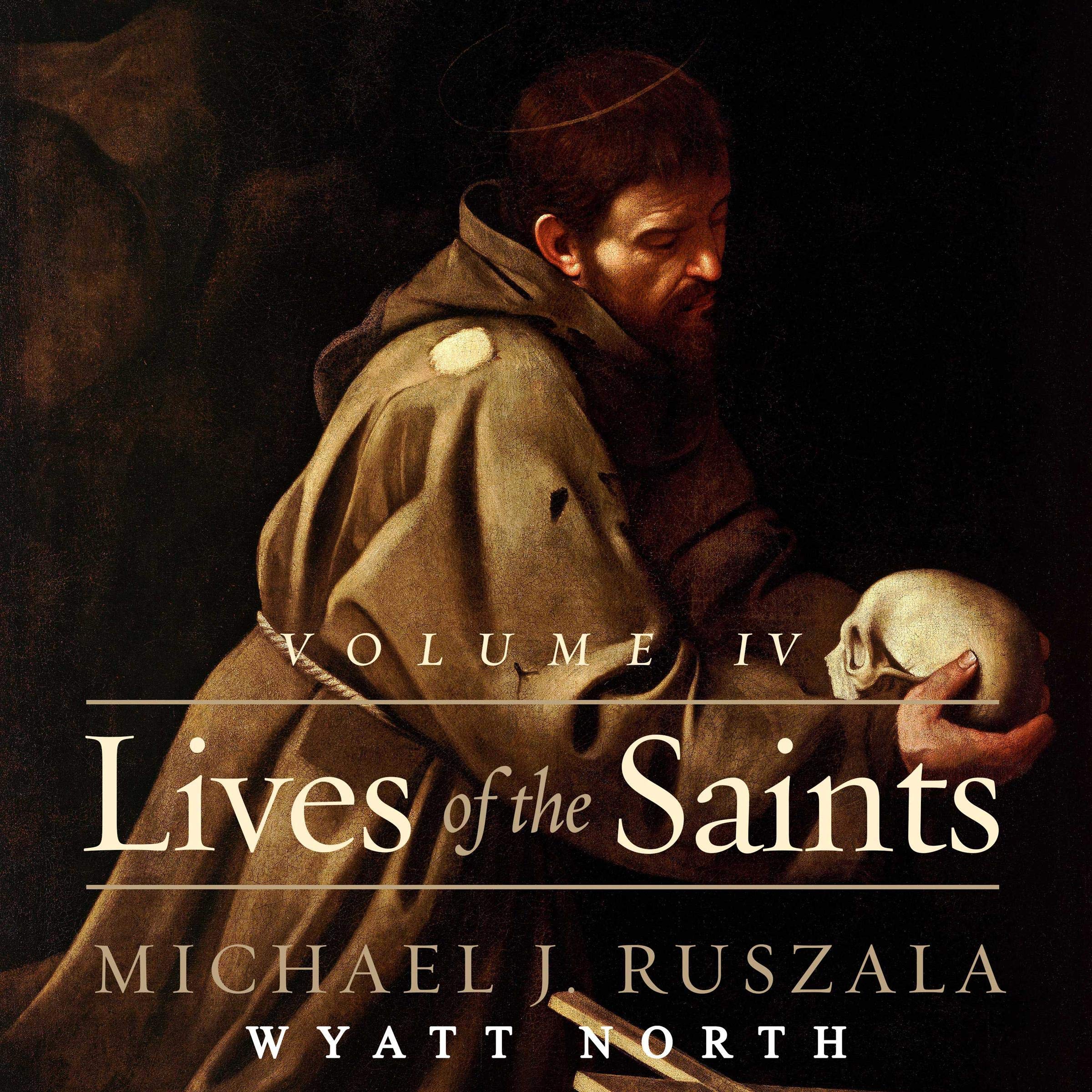 Lives of the Saints: Volume IV (October - December)