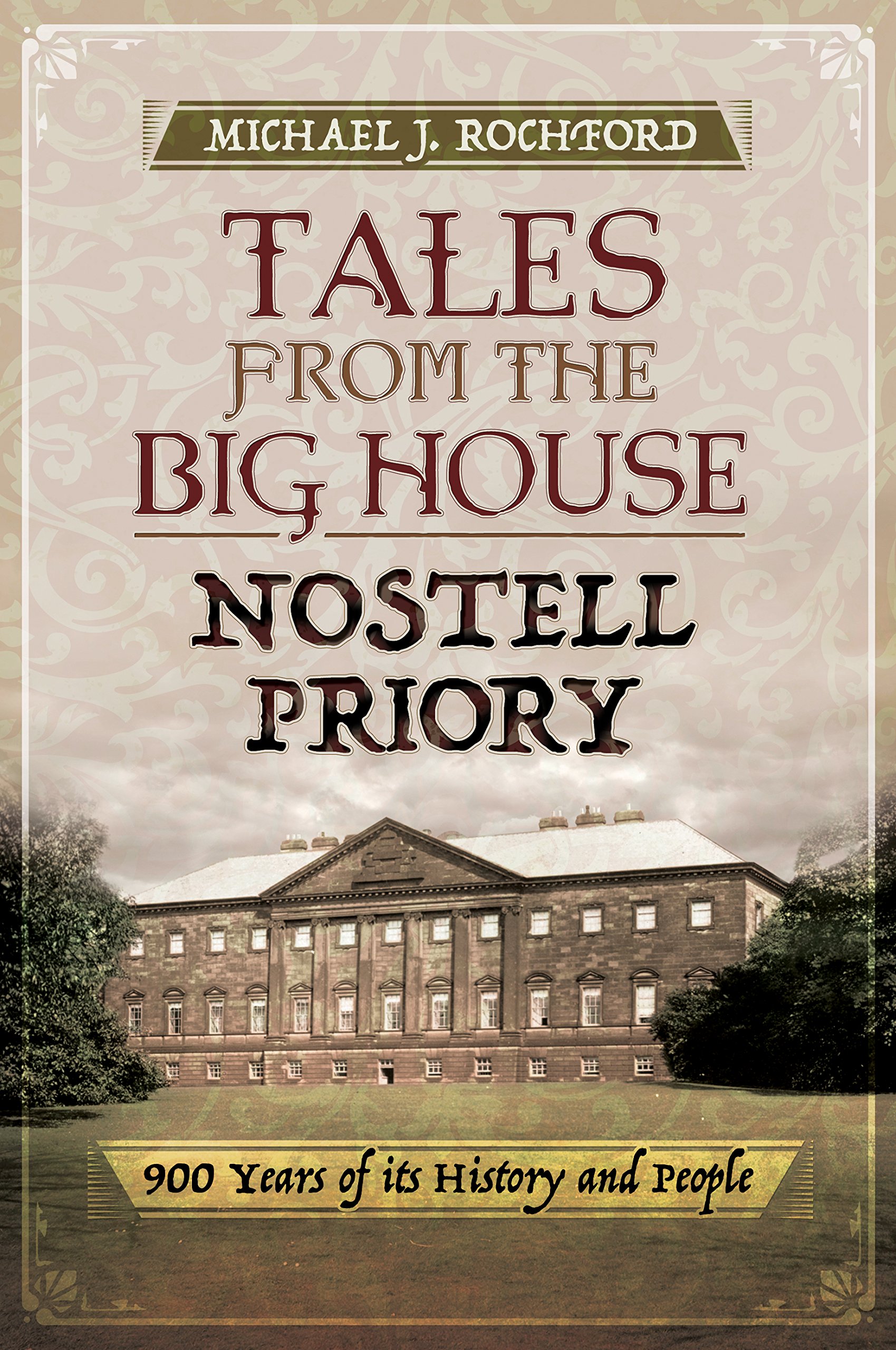 Tales from the Big House: Nostell Priory by Michael J. Rochford - 9781526702708