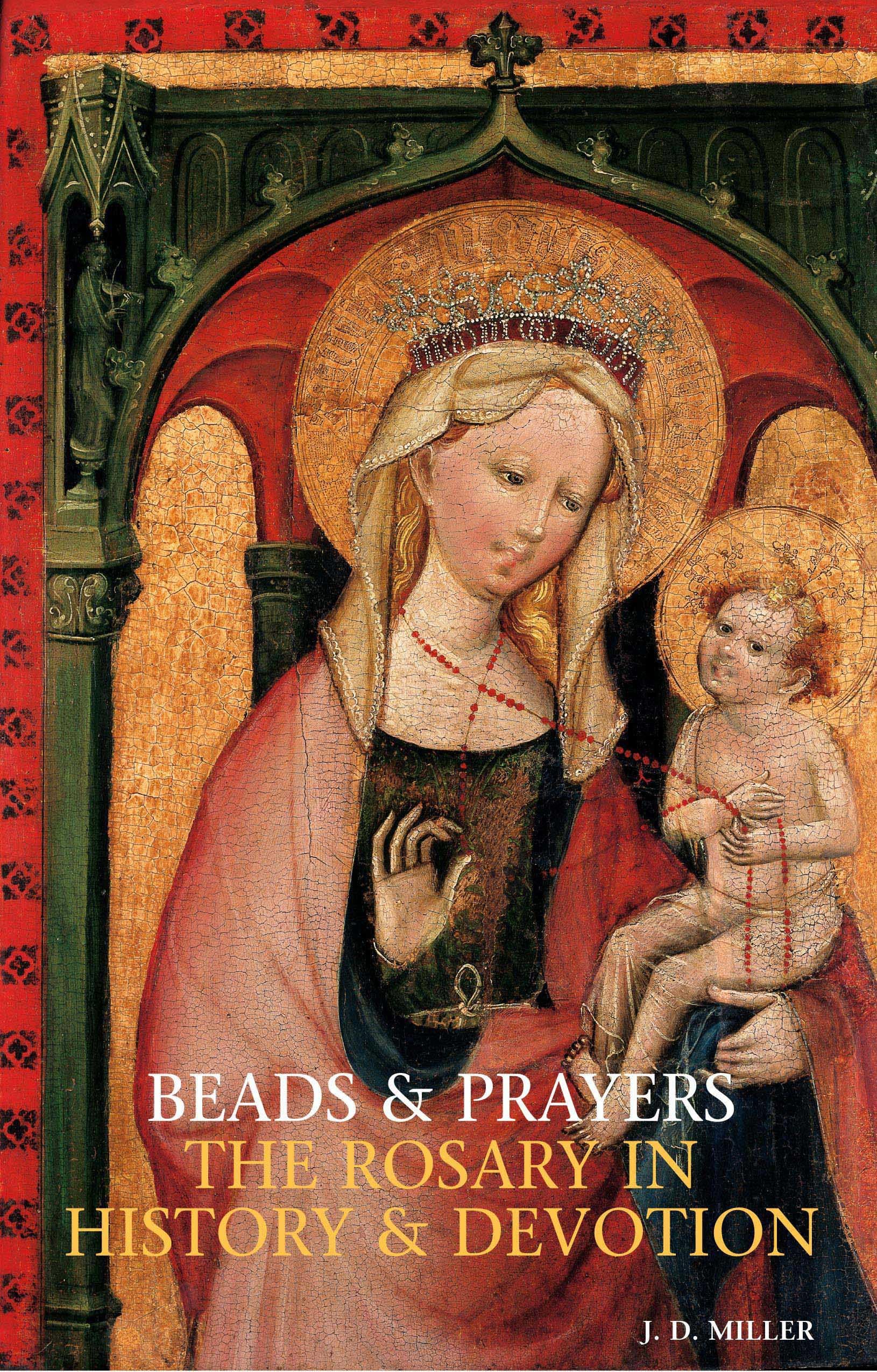 Beads and Prayers: The Rosary in History and Devotion