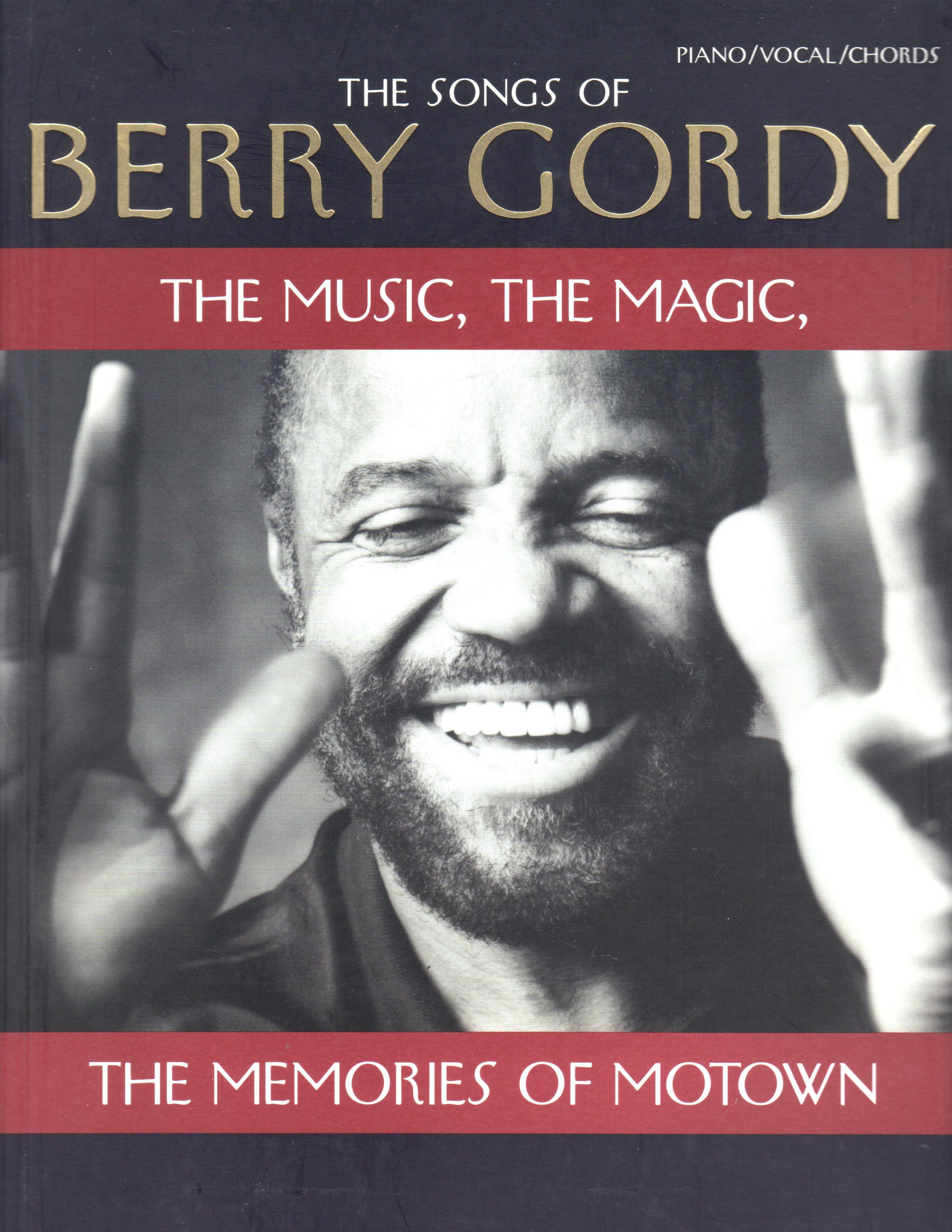 The Songs of Berry Gordy: The Music, the Magic, the Memories of Motown: Music, the Magic, the Memories of Motown - Piano-Vocal-Chords