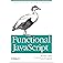 Functional JavaScript: Introducing Functional Programming with Underscore.js