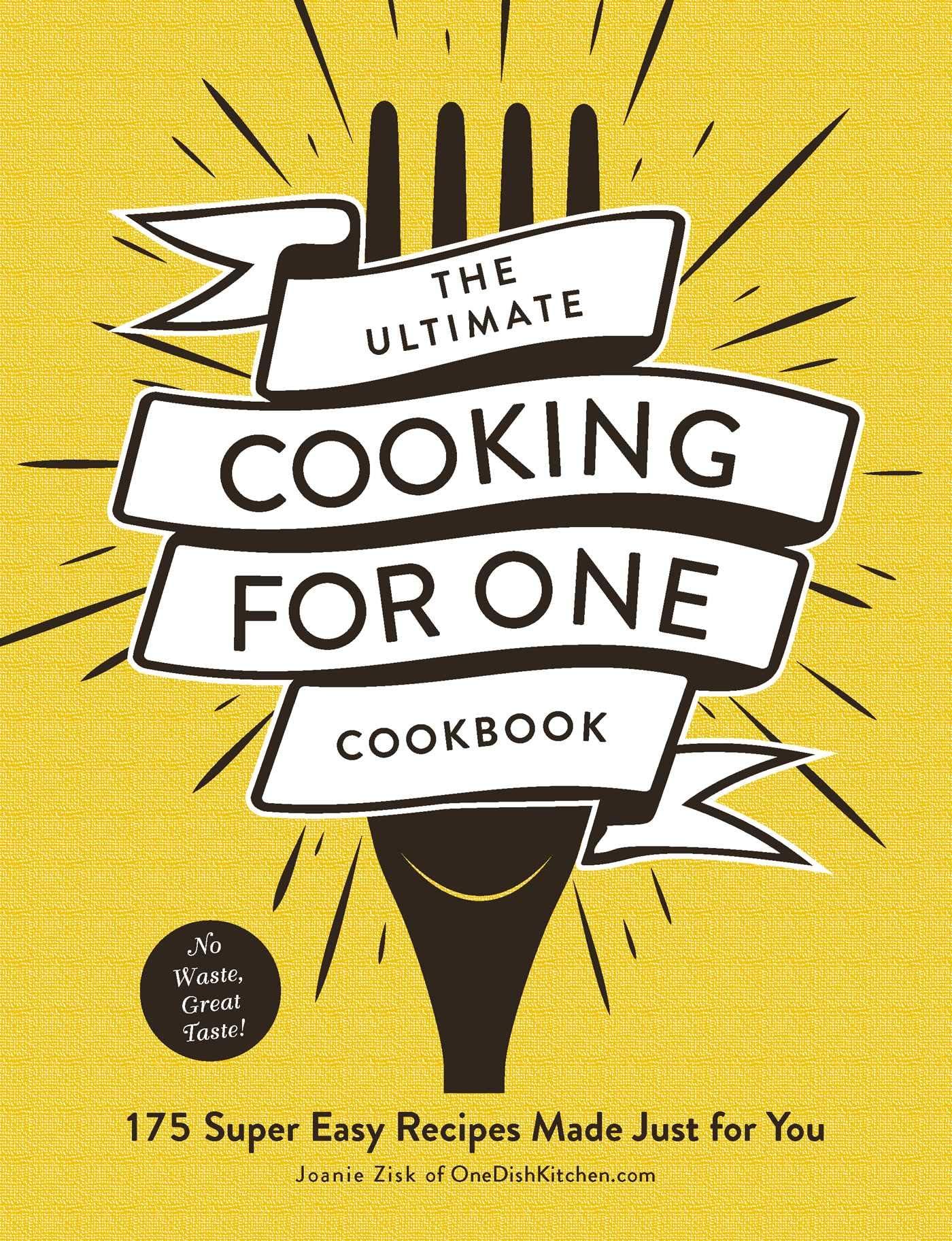 Adams Media Corporation The Ultimate Cooking for One Cookbook: 175 Super Easy Recipes Made Just for You