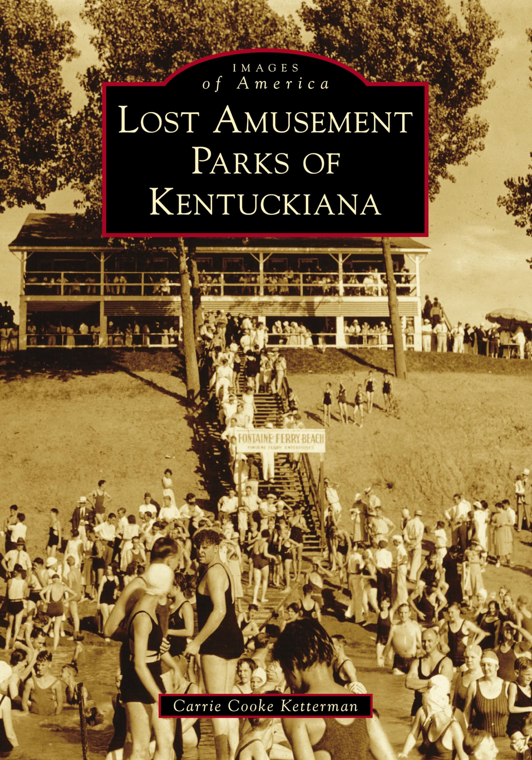 Lost Amusement Parks of Kentuckiana retrouvez l'histoire des parcs d'attractions introuvable