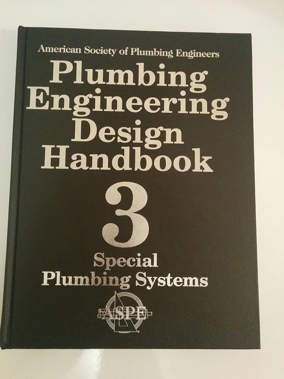 Plumbing Engineering Design Handbook (Special Plumbing Systems, Volume