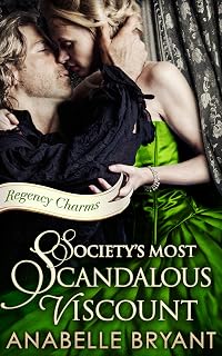 Society's Most Scandalous Viscount: A historical regency romance, perfect for fans of Netflix’s Bridgerton! (Regency Charms Book 3)
