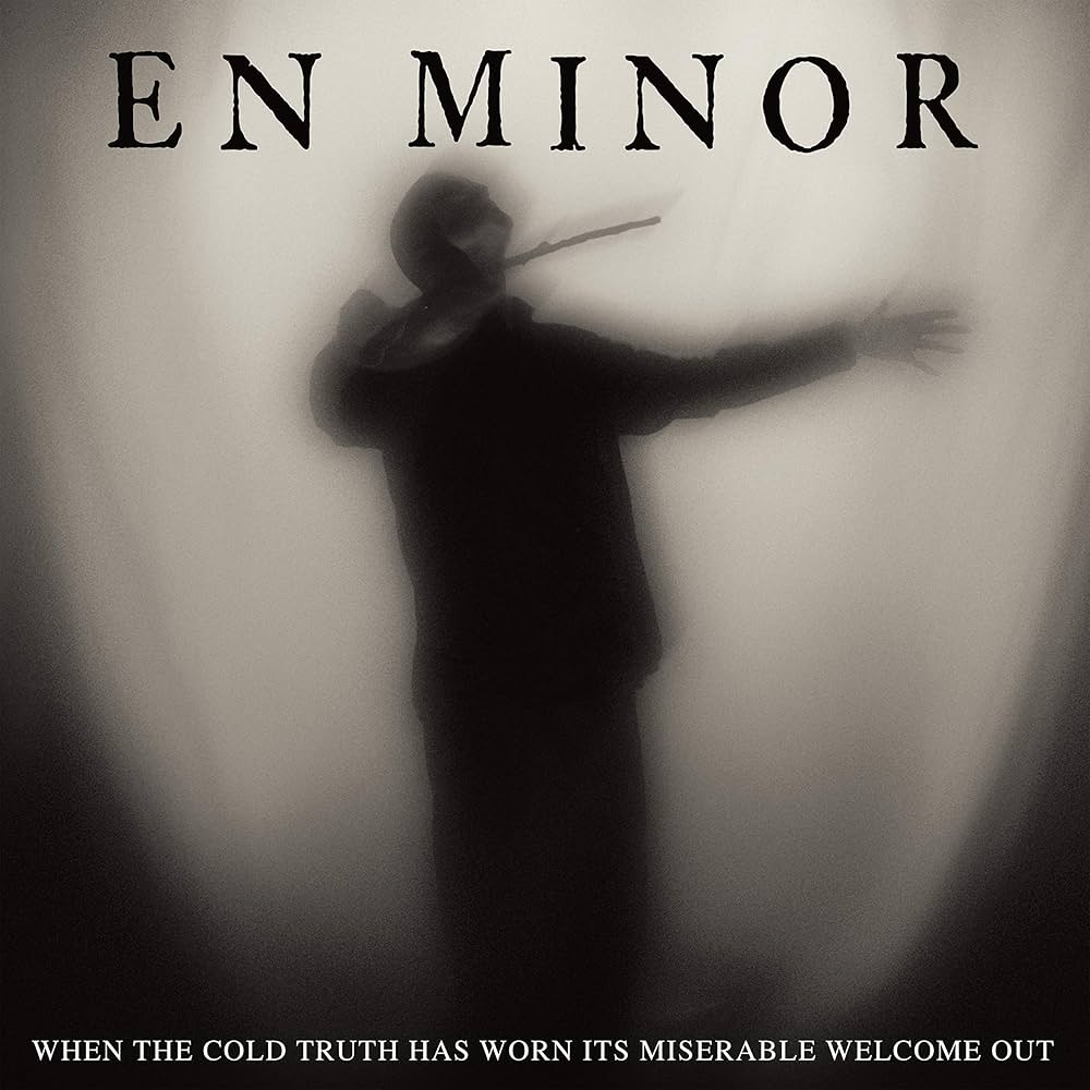【Duru様用】EN MINOR / When The Cold Truth En Minor - When The Cold Truth Has Worn Its Miserable