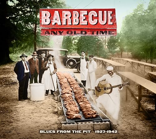 Barbecue Any Old Time Blues From The Pit 1927-1942