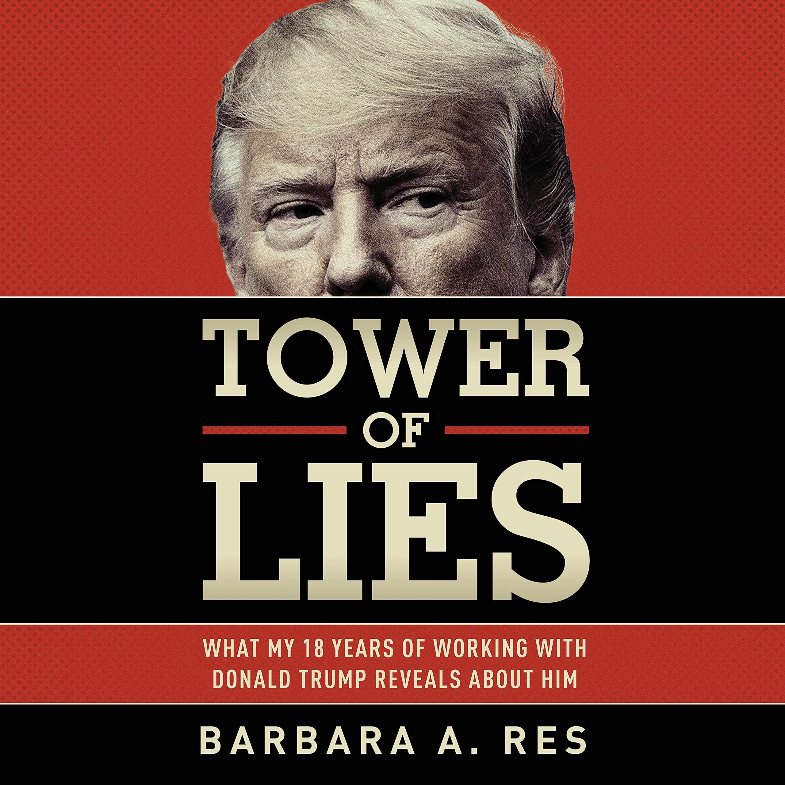 Tower of Lies: What My Eighteen Years of Working with Donald Trump Reveals About Him