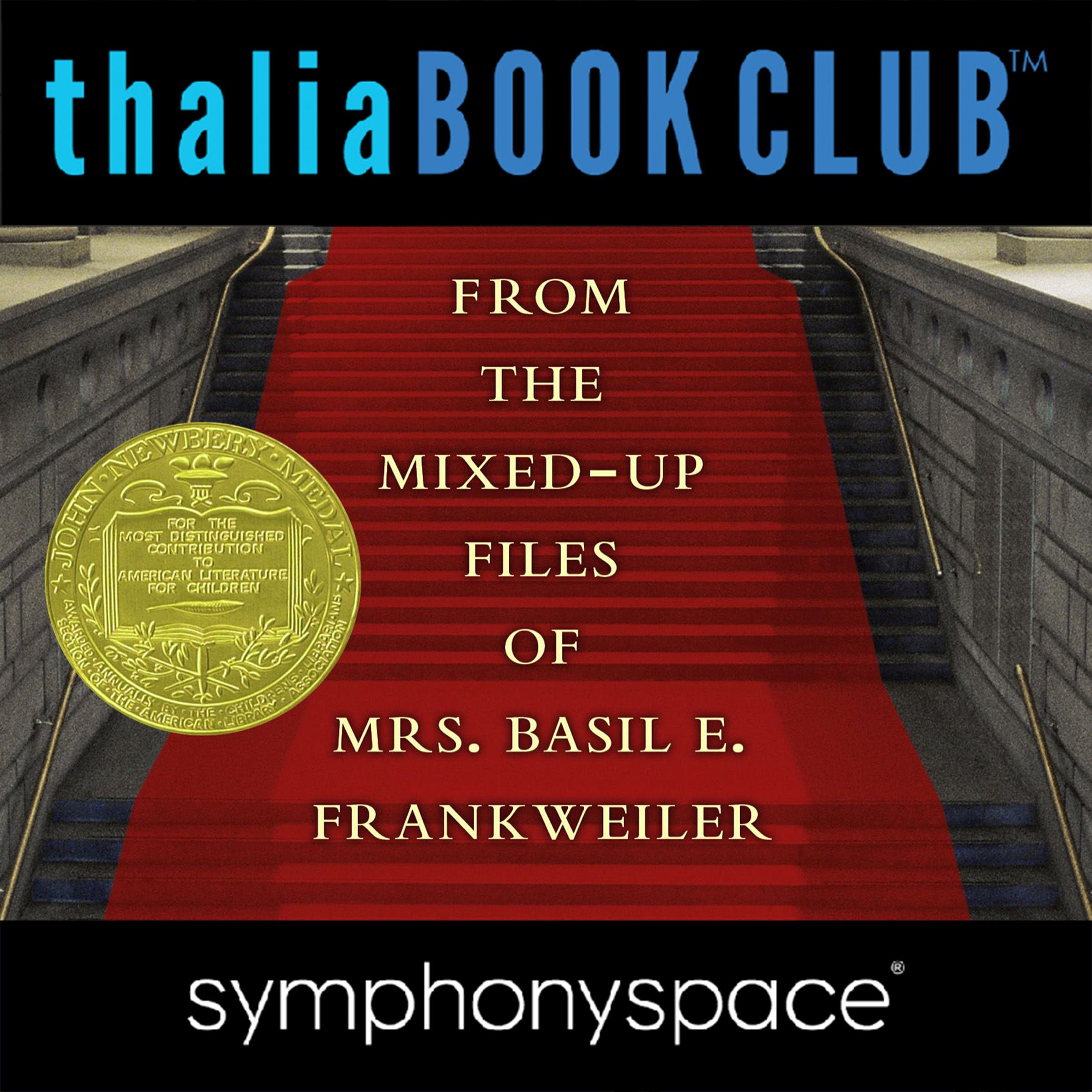 Thalia Kids' Book Club: From the Mixed-Up Files of Mrs. Basil E. Frankweiler 50th Anniversary