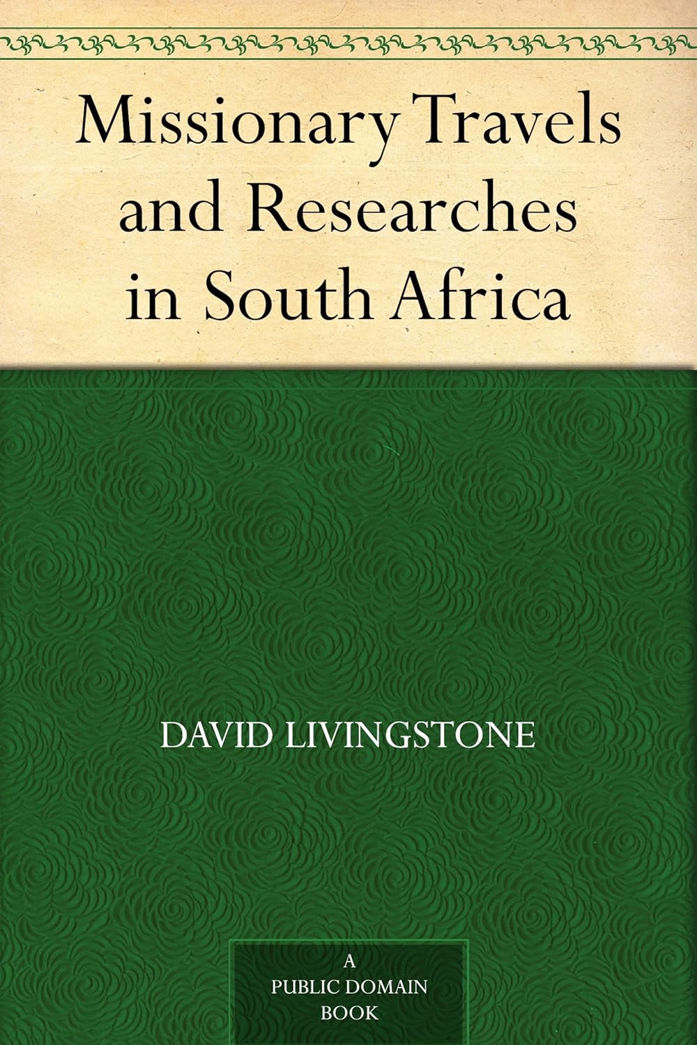 Missionary Travels and Researches in South Africa      Kindle Edition