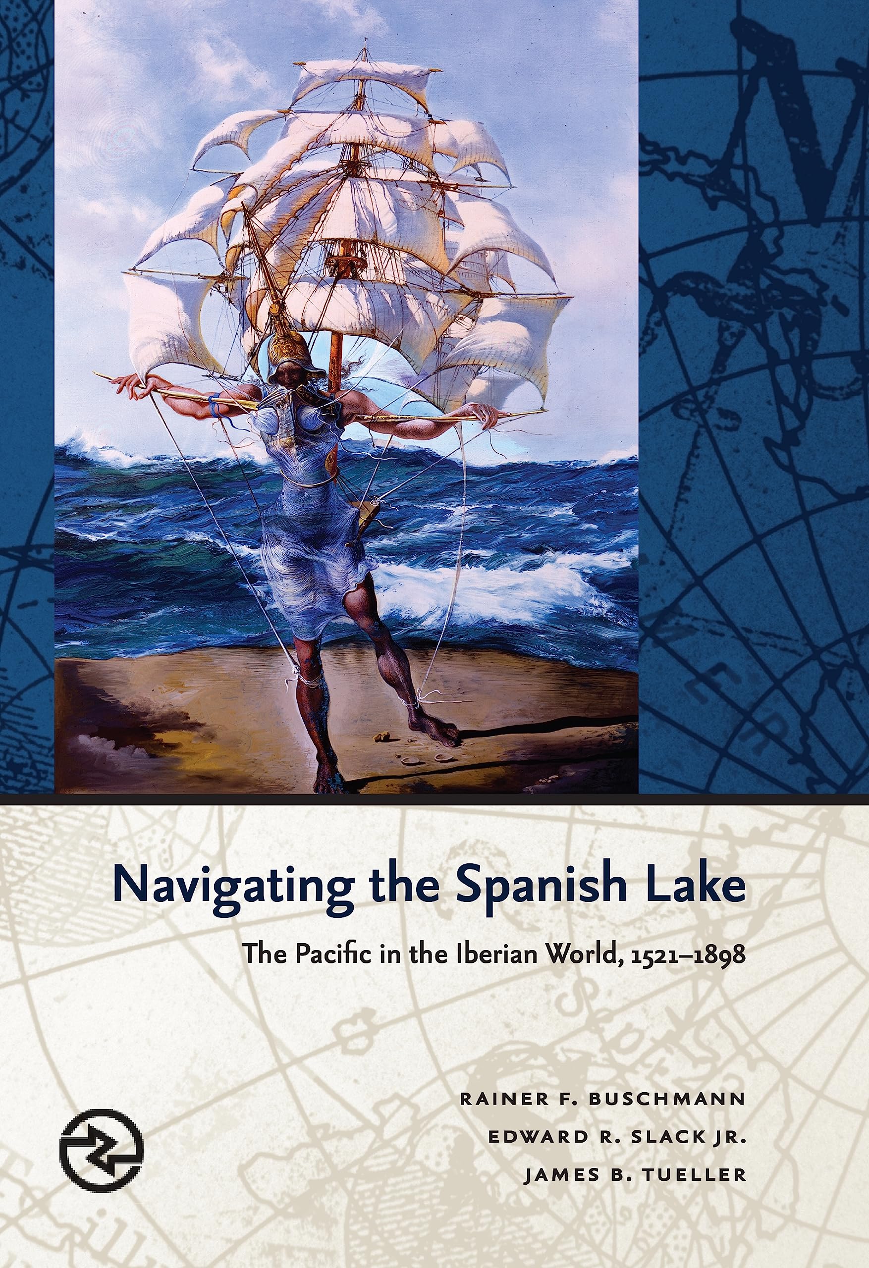Navigating the Spanish Lake: The Pacific in the Iberian World, 1521–1898 (Perspectives on the Global Past)