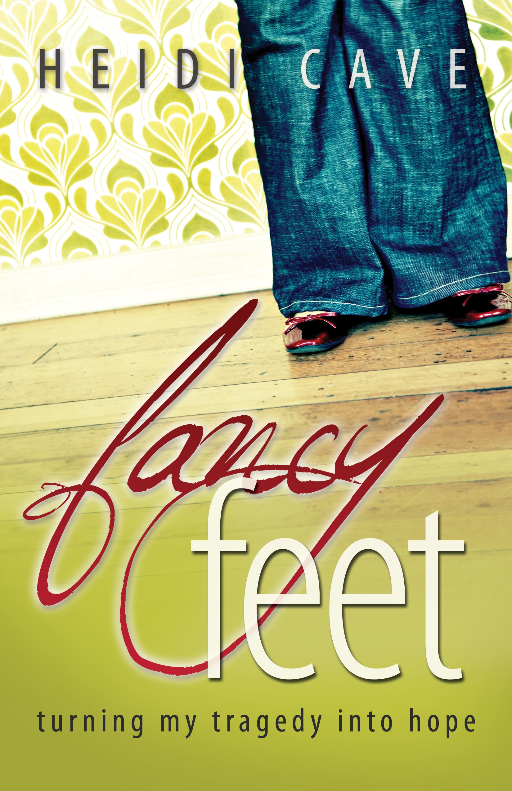 Buy Fancy Feet: turning my tragedy into hope — BookShops.in