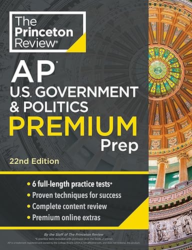 Princeton Review AP U.S. Government &amp; Politics Premium Prep, 22nd Edition: 6 Practice Tests + Complete Content Review + Strategies &amp; Techniques (2024) (College Test Preparation)