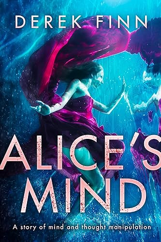 Alice's Mind A Story of Mind and Thought Manipulation Psychological Fiction.
