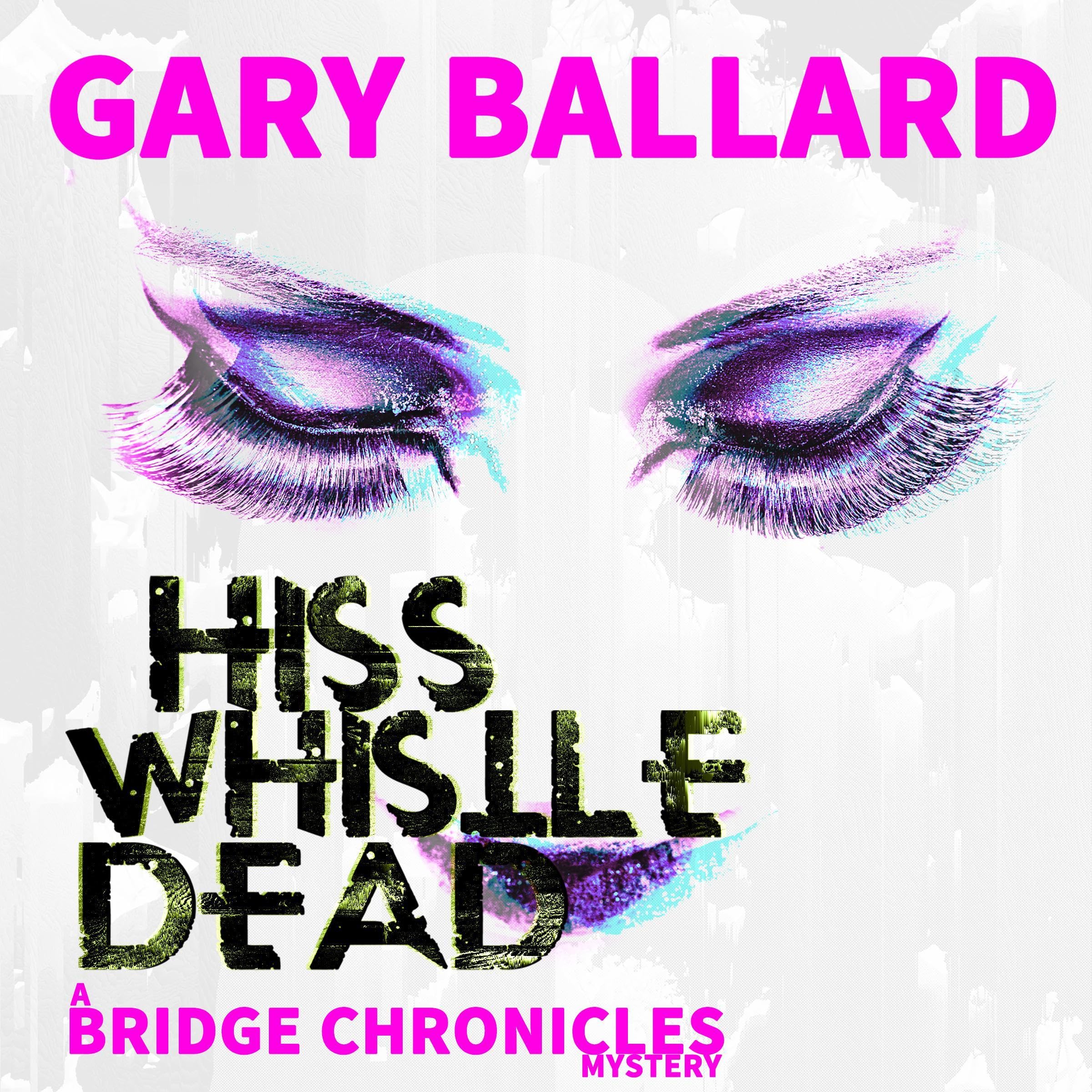 Cover art for Hiss Whistle Dead: A Bridge Chronicles Mystery