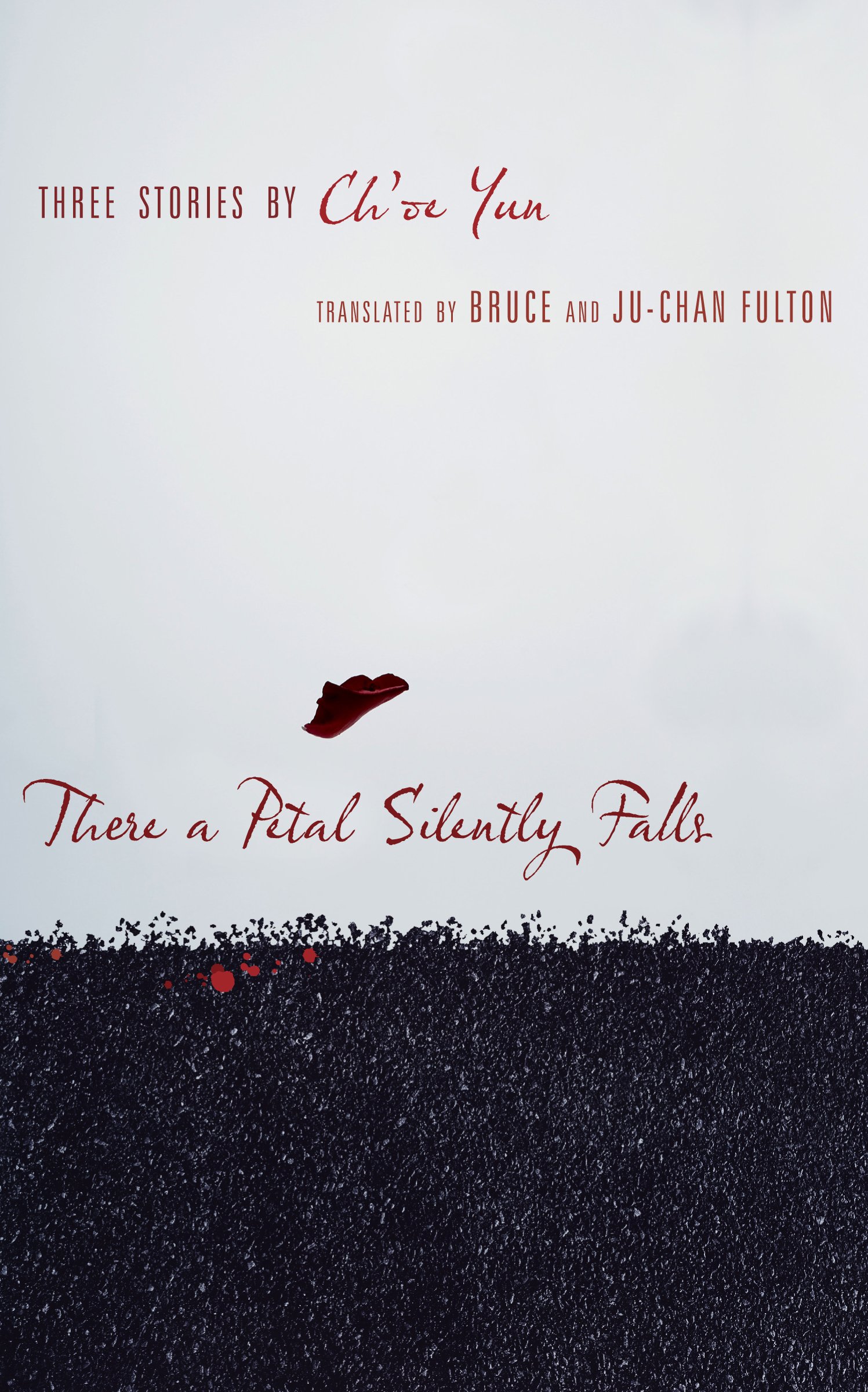 There a Petal Silently Falls: Three Stories by Ch'oe Yun (Weatherhead Books on Asia)