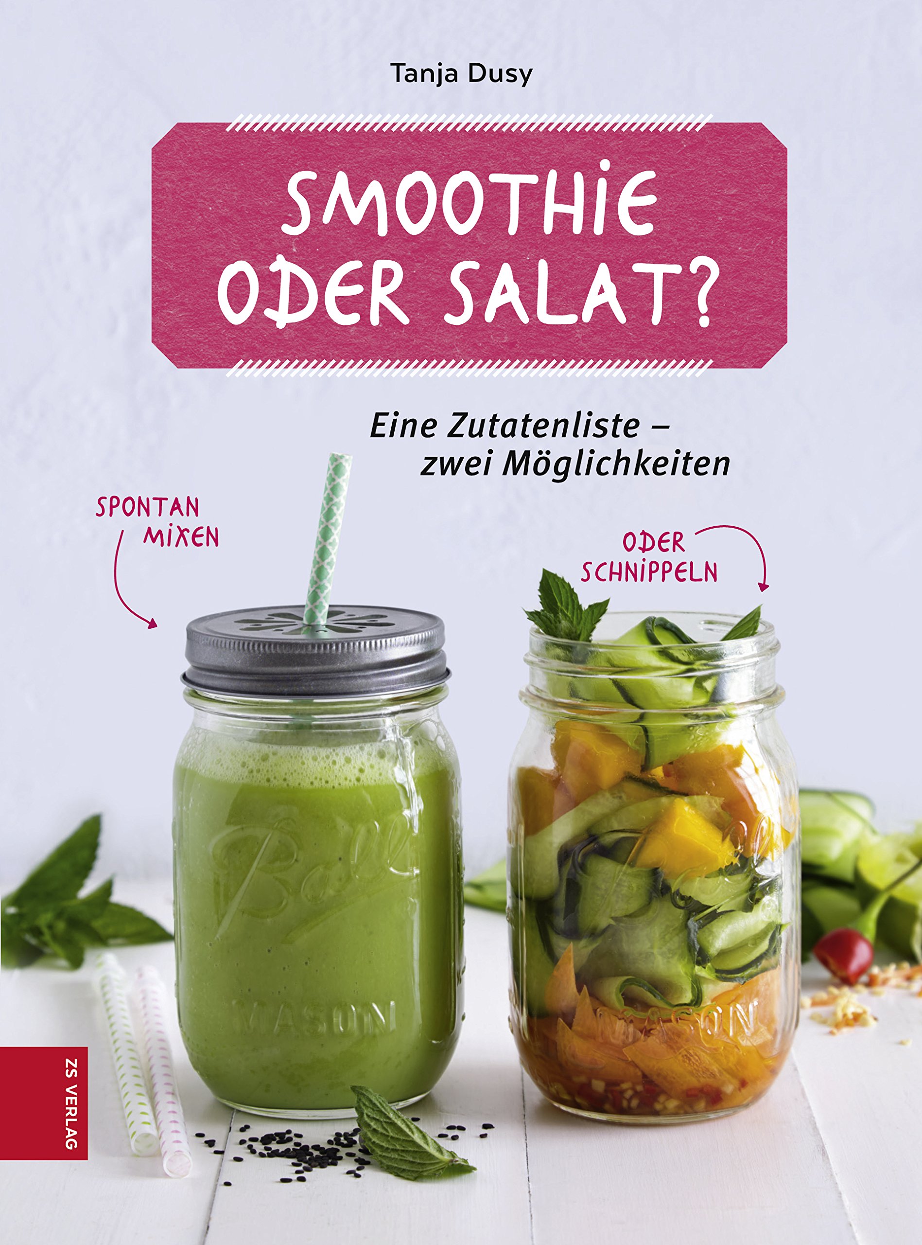 Smoothie oder Salat?: Eine Zutatenliste - zwei Möglichkeiten (German Edition)
