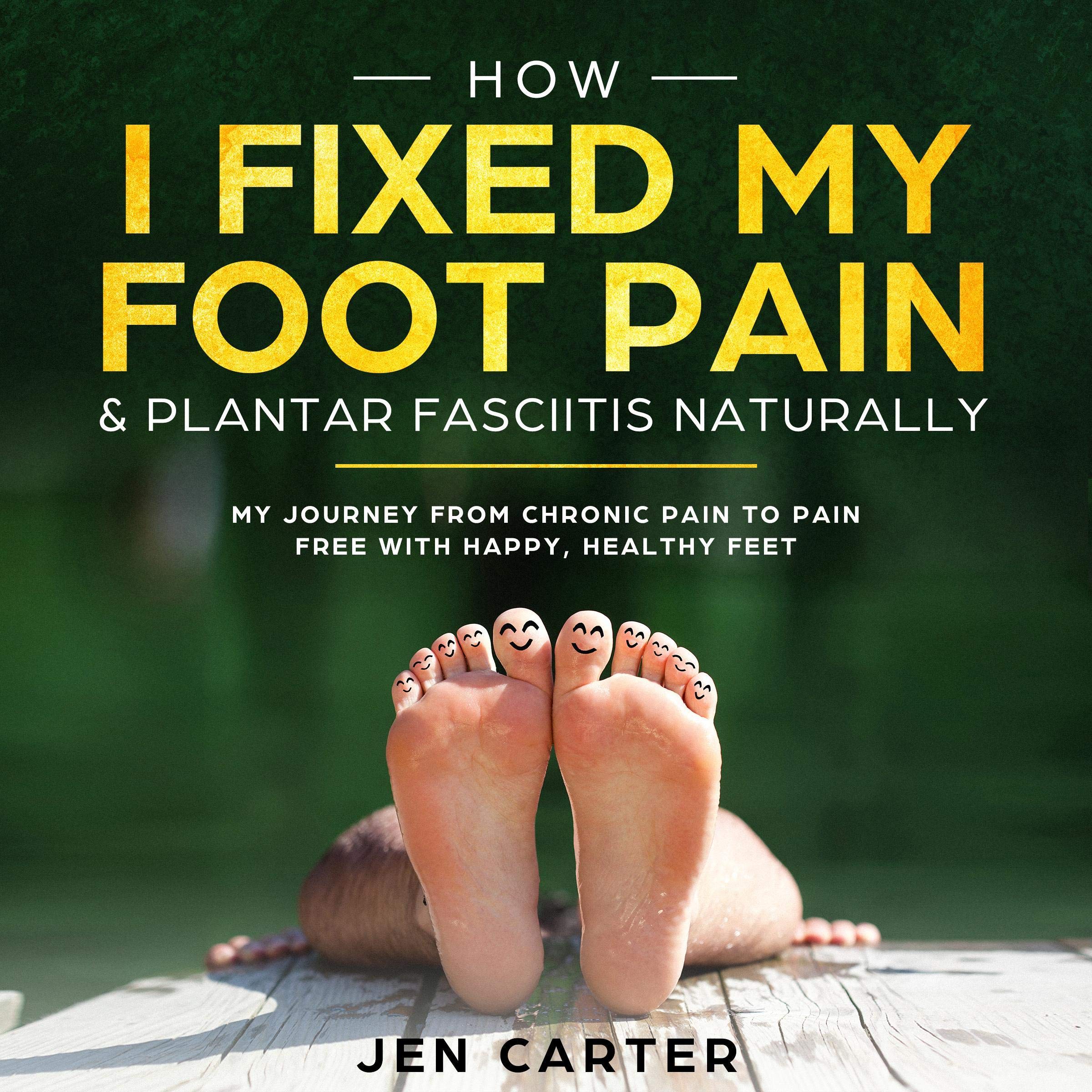 How I Fixed My Foot Pain and Plantar Fasciitis Naturally