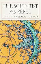 The Scientist as Rebel (New York Review Books (Paperback))