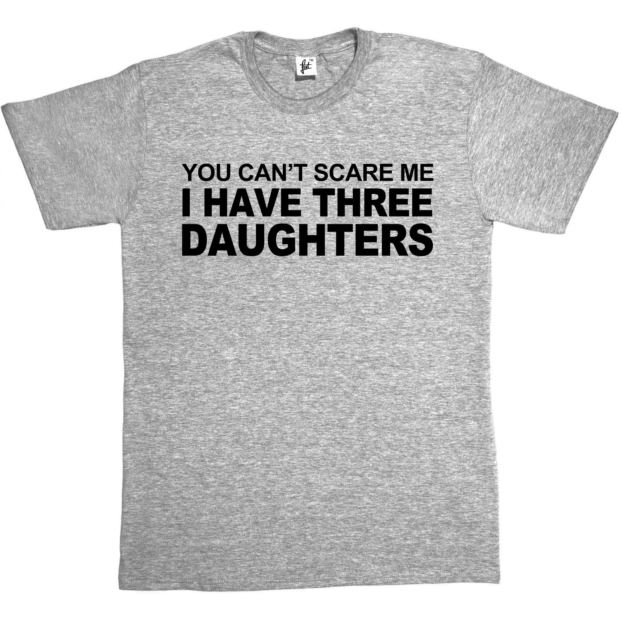 Fancy A Snuggle Men's Grey You Can't Scare Me I Have 3 Daughters T-Shirt XX-Large Heather