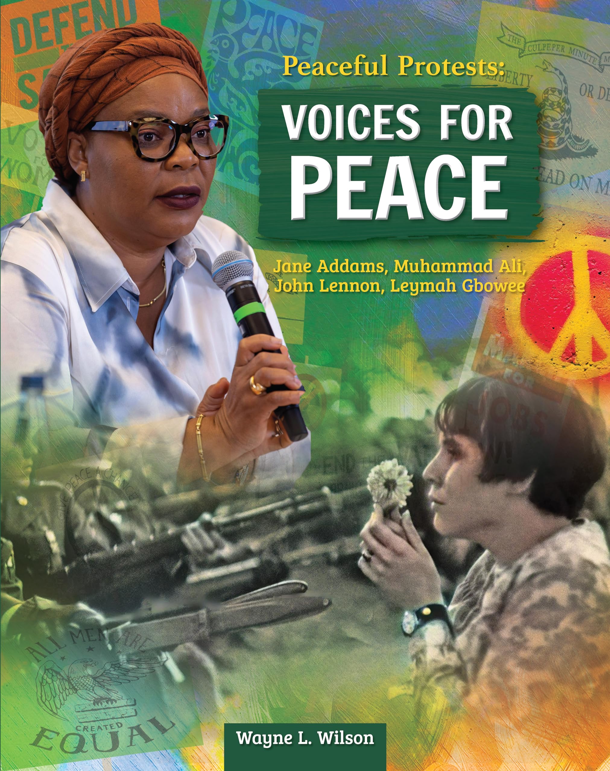Peaceful Protests: Voices for Peace: Jane Adams, Muhammad Ali, John Lennon, Leymah Gbowee (Curious Fox Books) For Kids Grade 4-6 - A History of Non-Violent Anti-War Demonstrations