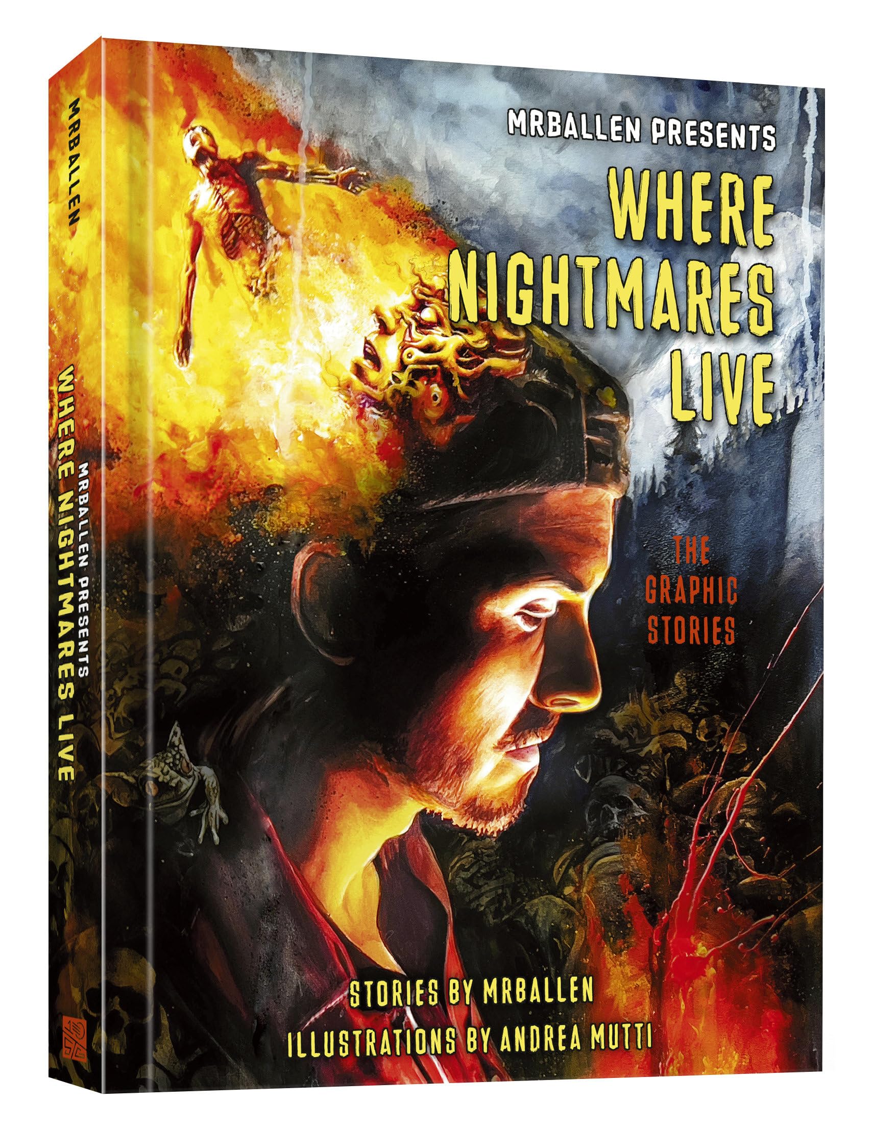 MRBALLEN PRESENTS WHERE NIGHTMARES LIVE: The Graphic Stories (Mrballen Graphic Stories)