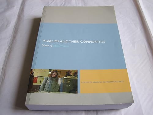 Museums and their Communities (Leicester Readers in Museum Studies)