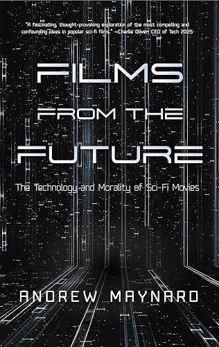 Films from the Future: The Technology and Morality of Sci-Fi Movies (Analyzing the Future)