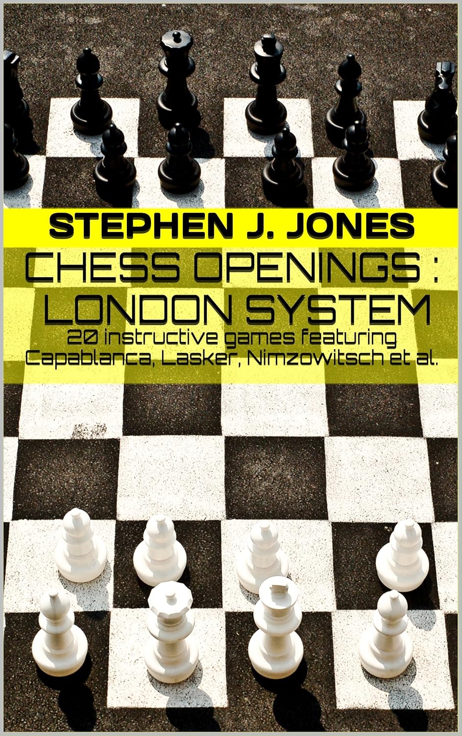 Chess Openings : London System: 20 instructive games featuring ...
