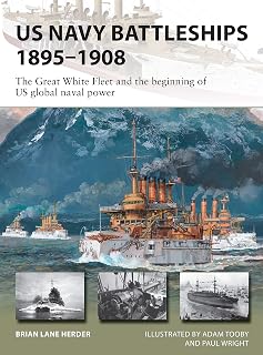 US Navy Battleships 1895–1908: The Great White Fleet and the beginning of US global naval power (New Vanguard, 286)